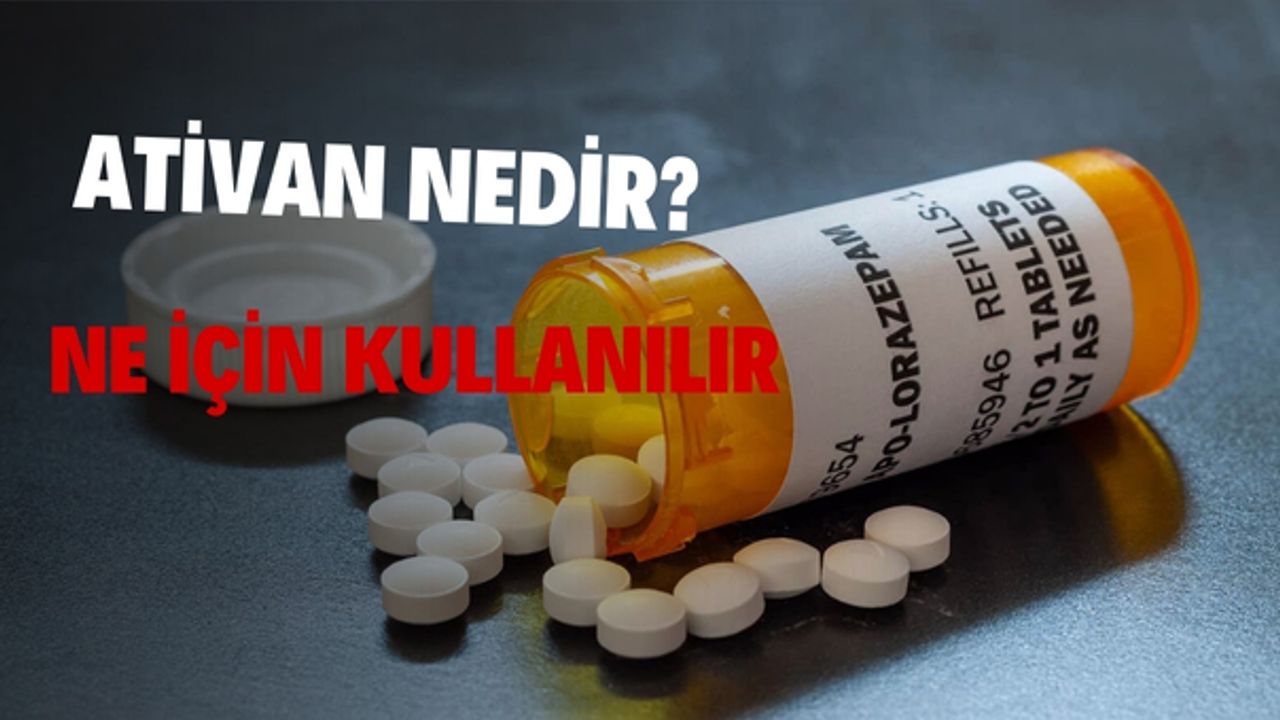 Ativan Nedir? Ne İçin Kullanılır