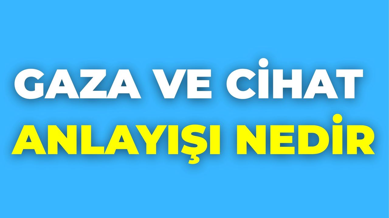 Cihat Gaza Ve Cihat Anlayışı Nedir