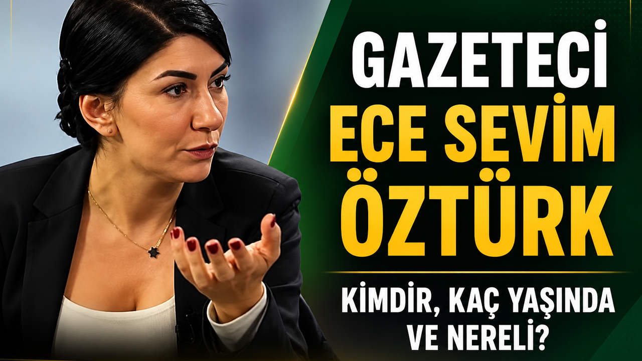 Gazeteci Ece Sevim Öztürk Kimdir, Kaç Yaşında, Nereli?