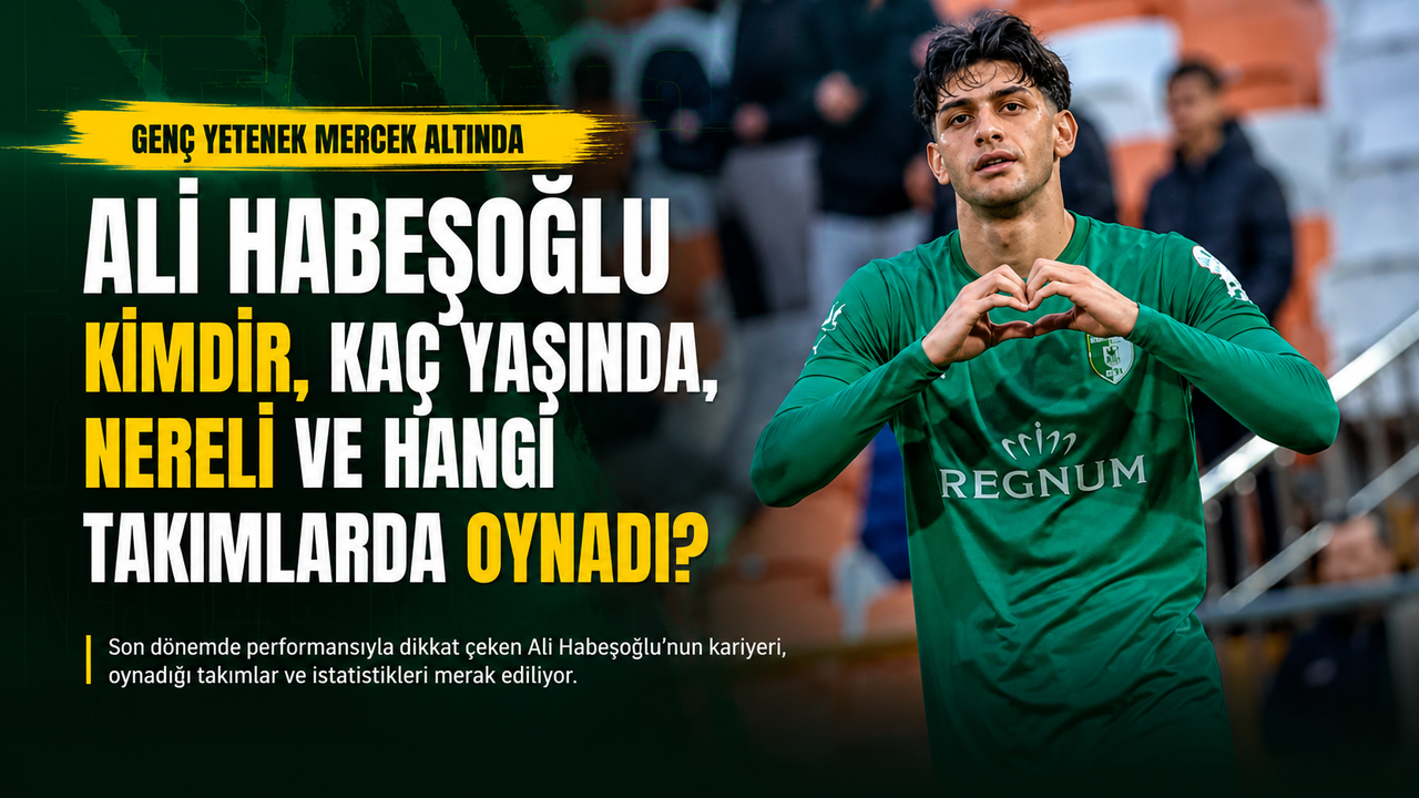 Ali Habeşoğlu Kimdir, Kaç Yaşında, Nereli, Piyasa Değeri Ne Kadar?