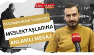 Öğretmen Mesut Ülgen’den Meslektaşlarına Anlamlı Mesaj