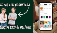 13 Yaş Altı Çocuklara Erişim Yasağı Geliyor