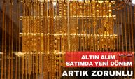 Altın Alım Ve Satımda Yeni Dönem: Artık Zorunlu