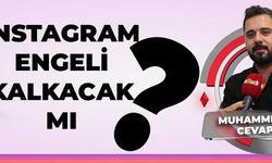 Instagram erişim engeli kalkacak