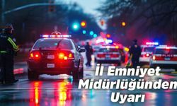 Şanlıurfa İl Emniyet Müdürlüğünden uyarı