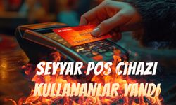 Seyyar pos cihazı kullananlar yandı