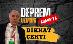 Deprem Uzmanı Adana’daki Fay Hattına Dikkat Çekti