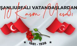 Şanlıurfalı vatandaşlardan 10 Kasım mesajı