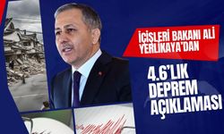 İçişleri Bakanı Ali Yerlikaya’dan 4.6’lık Deprem Açıklaması