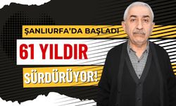 Şanlıurfa’da Başladı, 61 Yıldır Sürdürüyor!