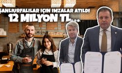 Şanlıurfalılar için imzalar atıldı: 12 milyon TL…