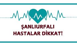 Şanlıurfalı Hastalar Dikkat!