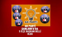 AK Parti Şanlıurfa’da 5 İlçe Başkanı Belli Oldu