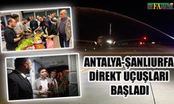 Antalya-Şanlıurfa direkt uçuşları başladı: İlk yolcular coşkuyla karşılandı!