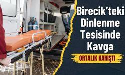 Birecik’teki Dinlenme Tesisinde Kavga