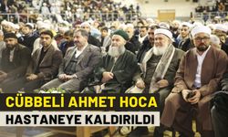 Cübbeli Ahmet Hoca Hastaneye Kaldırıldı