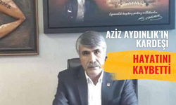 Aziz Aydınlık’ın Kardeşi Hayatını Kaybetti