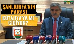 Şanlıurfa'nın Parası Kütahya'ya Mı Gidiyor?