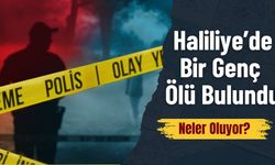 Haliliye’de Bir Genç Ölü Bulundu