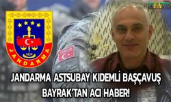 Jandarma Astsubay Kıdemli Başçavuş Bayrak’tan Acı Haber!