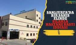 Şanlıurfa’da Bir Şahıs Elinde Silahla Hastane Bastı İddiası