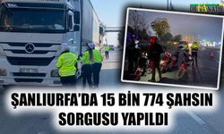 Şanlıurfa’da 15 bin 774 şahsın sorgusu yapıldı