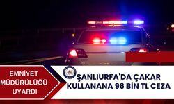 Şanlıurfa'da Çakar Kullanana 96 Bin TL Ceza