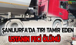 Şanlıurfa’da Tırı Tamir Eden Ustanın Feci Ölümü