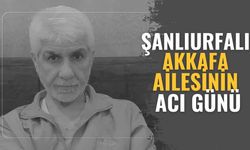 Şanlıurfalı Akkafa Ailesinin Acı Günü