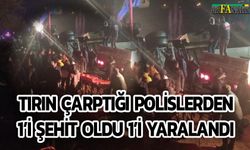 Saman Balyası Yüklü Tır Polislere Çarptı: 1 Şehit, 1 Ağır Yaralı