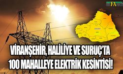 Viranşehir, Haliliye ve Suruç’ta 100 Mahalleye Elektrik Kesintisi!