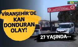 Viranşehir’de kan donduran olay! 27 yaşında…