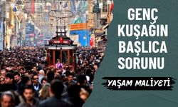 Genç Kuşağın Başlıca Sorunu Yaşam Maliyeti