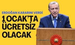 Erdoğan Kararını Verdi: 1 Ocak’ta Ücretsiz Olacak