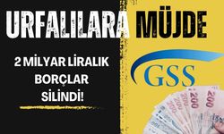 Urfalılara Müjde: 2 Milyar Liralık Borçlar Silindi!