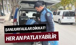 Şanlıurfalılar Dikkat! Her An Patlayabilir