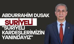 Abdurrahim Dusak: "Suriyeli Kardeşlerimizin Yanındayız"