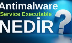 Antimalware Service Executable nedir?