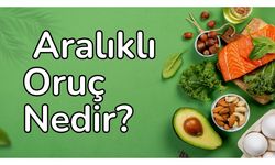 Aralıklı Oruç Nedir?