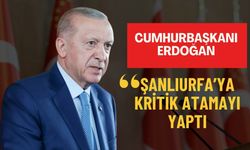 Cumhurbaşkanı Erdoğan Şanlıurfa’ya Kritik Atamayı Yaptı