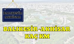 Balıkesir Akhisar Arası Kaç Km