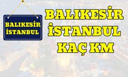 Balıkesir İstanbul Arası Kaç Km