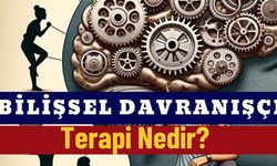 Bilişsel Davranışçı Terapi Nedir?