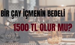 Bir Çay İçmenin Bedeli 1500 TL Olur Mu?