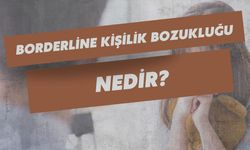 Borderline Kişilik Bozukluğu Nedir?