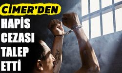 CİMER’den Hapis Cezası Talep Etti