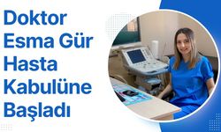 Doktor Esma Gür Hasta Kabulüne Başladı