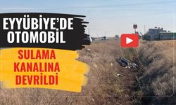 Eyyübiye’de Otomobil Sulama Kanalına Devrildi