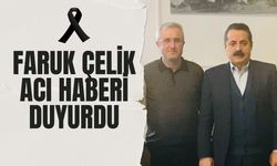 Faruk Çelik, Faruk Çakmak’ın Vefatını Üzüntüyle Açıkladı