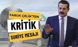 Faruk Çelik’ten Suriye’deki Sürece Dair Uyarı